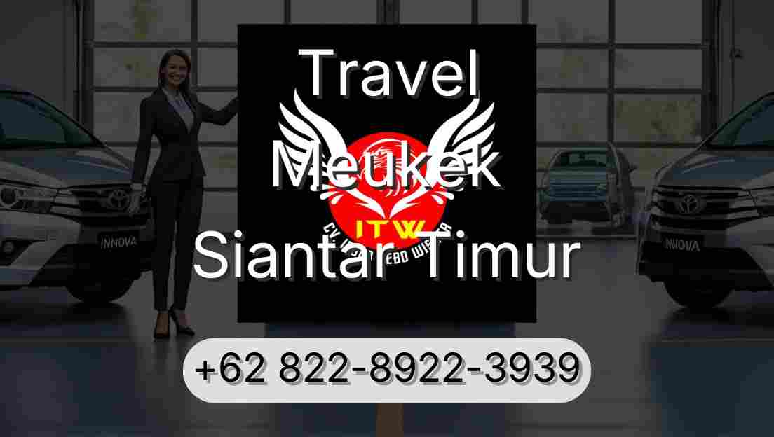 Travel Meukek Siantar Timur