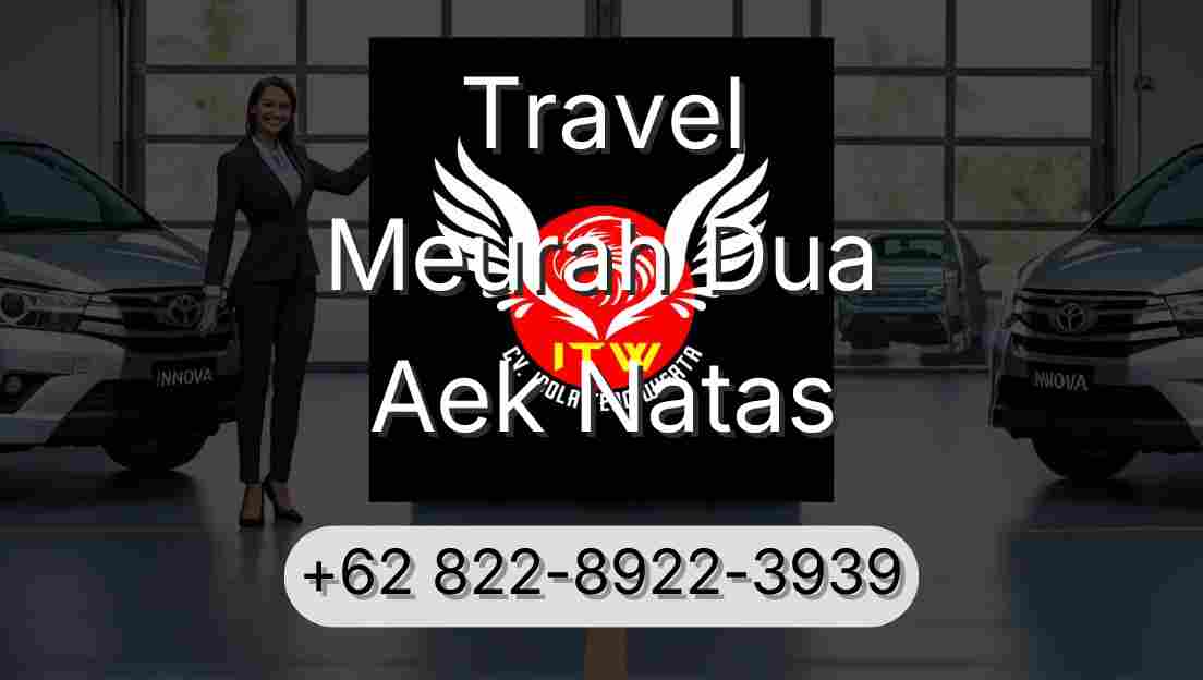 Travel Meurah Dua Aek Natas