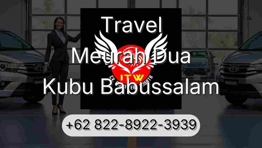Travel Meurah Dua Kubu Babussalam