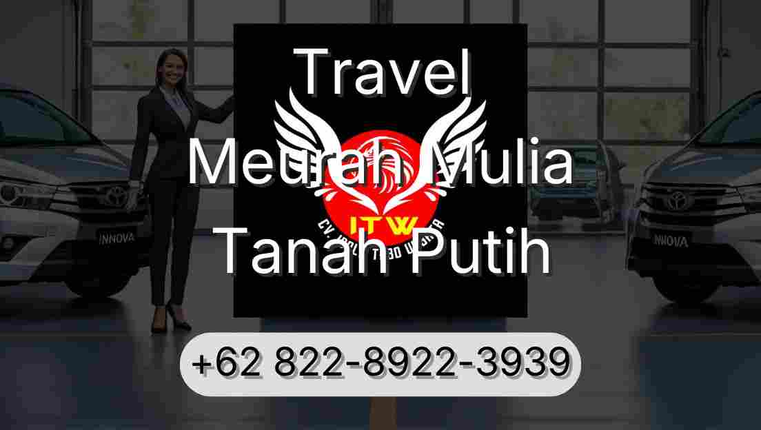 Travel Meurah Mulia Tanah Putih