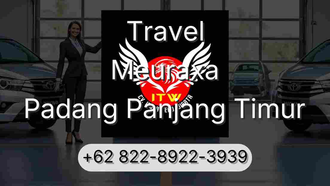 Travel Meuraxa Padang Panjang Timur