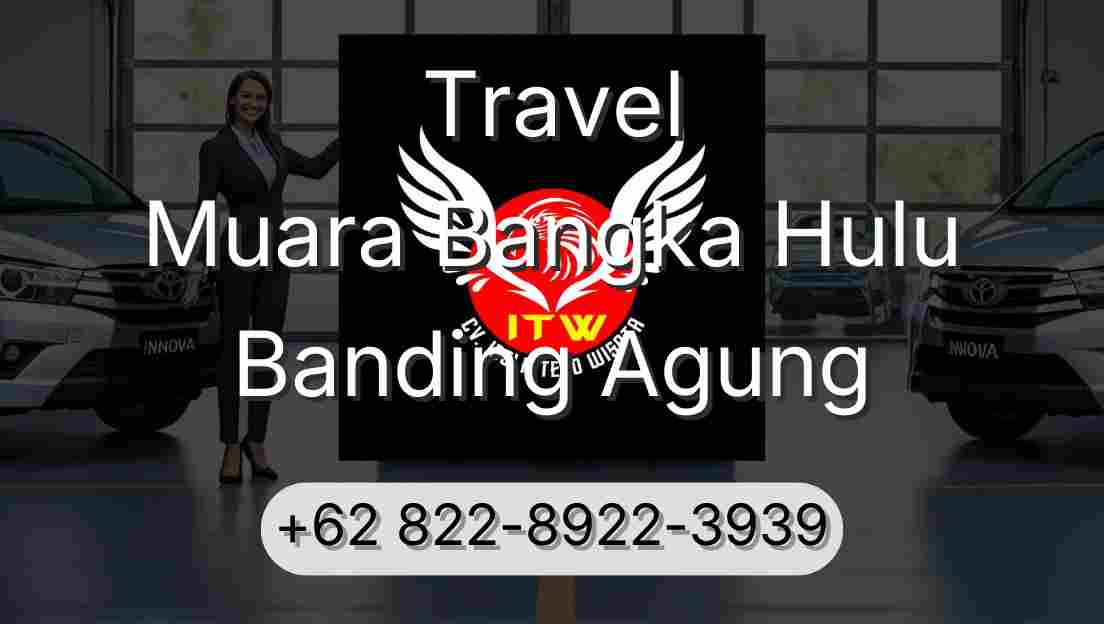 Travel Muara Bangka Hulu Banding Agung
