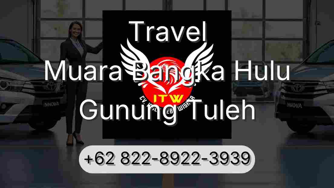 Travel Muara Bangka Hulu Gunung Tuleh
