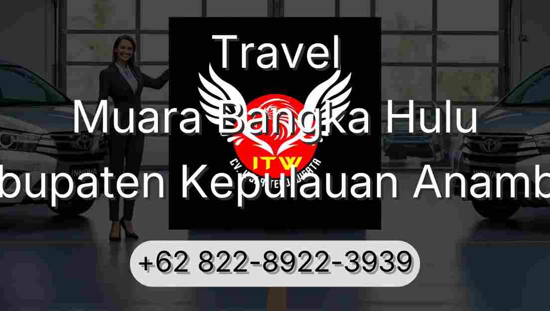 Travel Muara Bangka Hulu Kabupaten Kepulauan Anambas