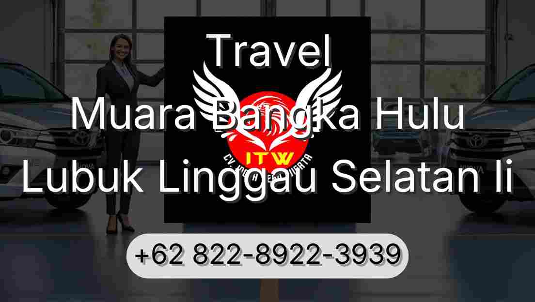 Travel Muara Bangka Hulu Lubuk Linggau Selatan Ii