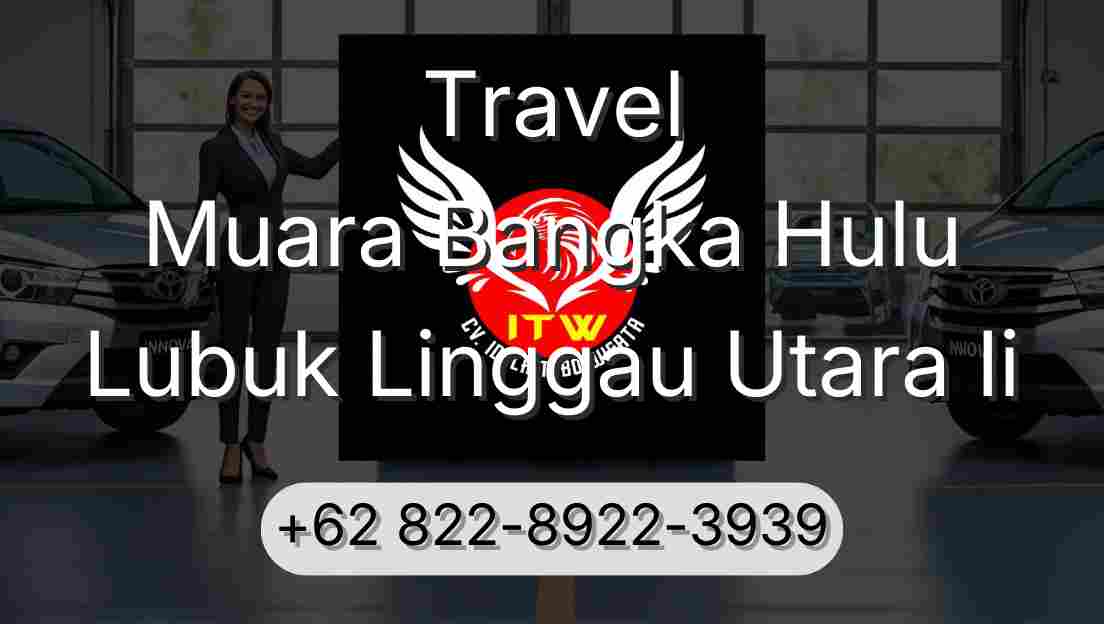Travel Muara Bangka Hulu Lubuk Linggau Utara Ii