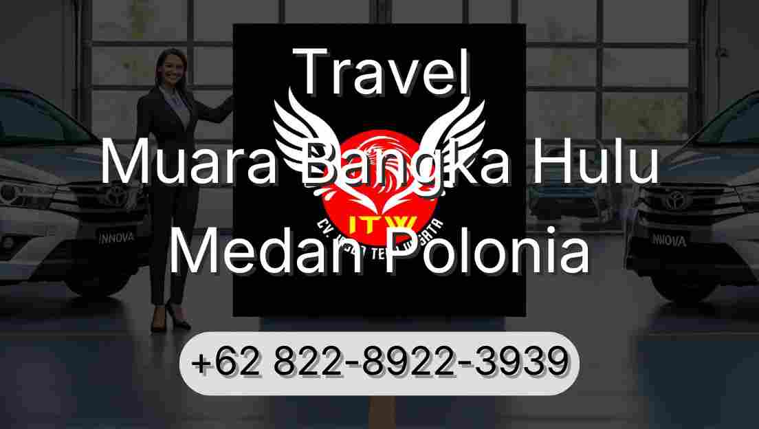Travel Muara Bangka Hulu Medan Polonia