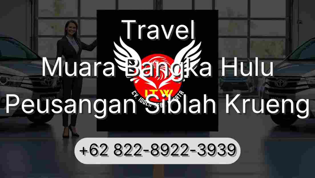 Travel Muara Bangka Hulu Peusangan Siblah Krueng