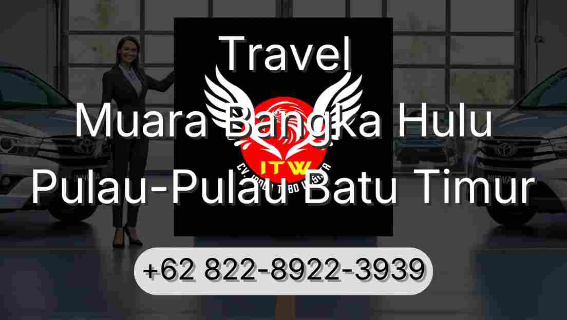 Travel Muara Bangka Hulu Pulau-Pulau Batu Timur
