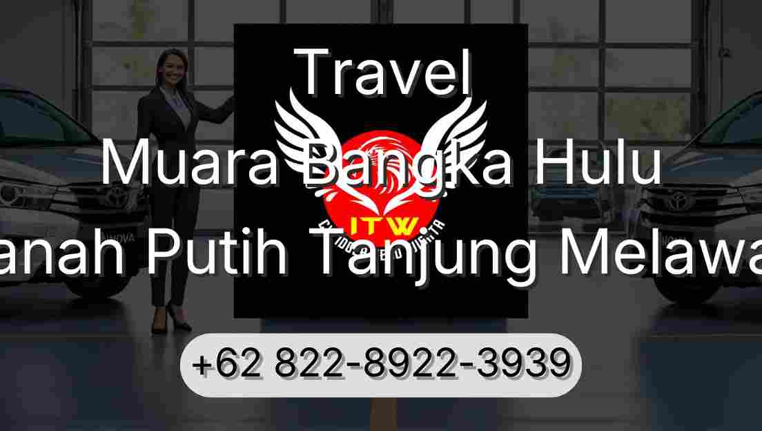 Travel Muara Bangka Hulu Tanah Putih Tanjung Melawan