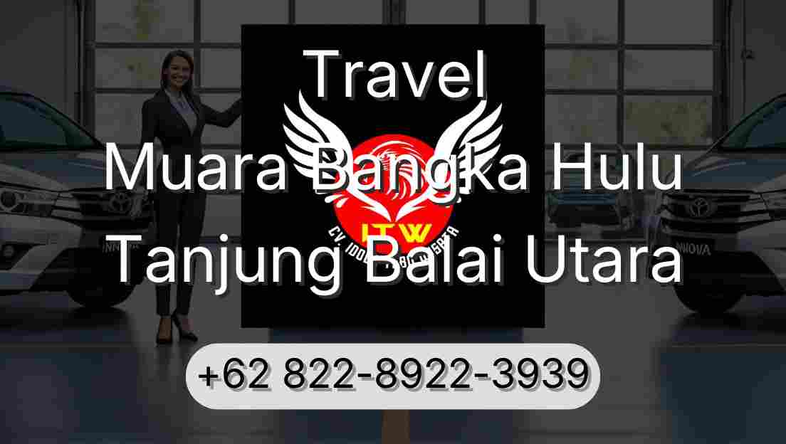 Travel Muara Bangka Hulu Tanjung Balai Utara