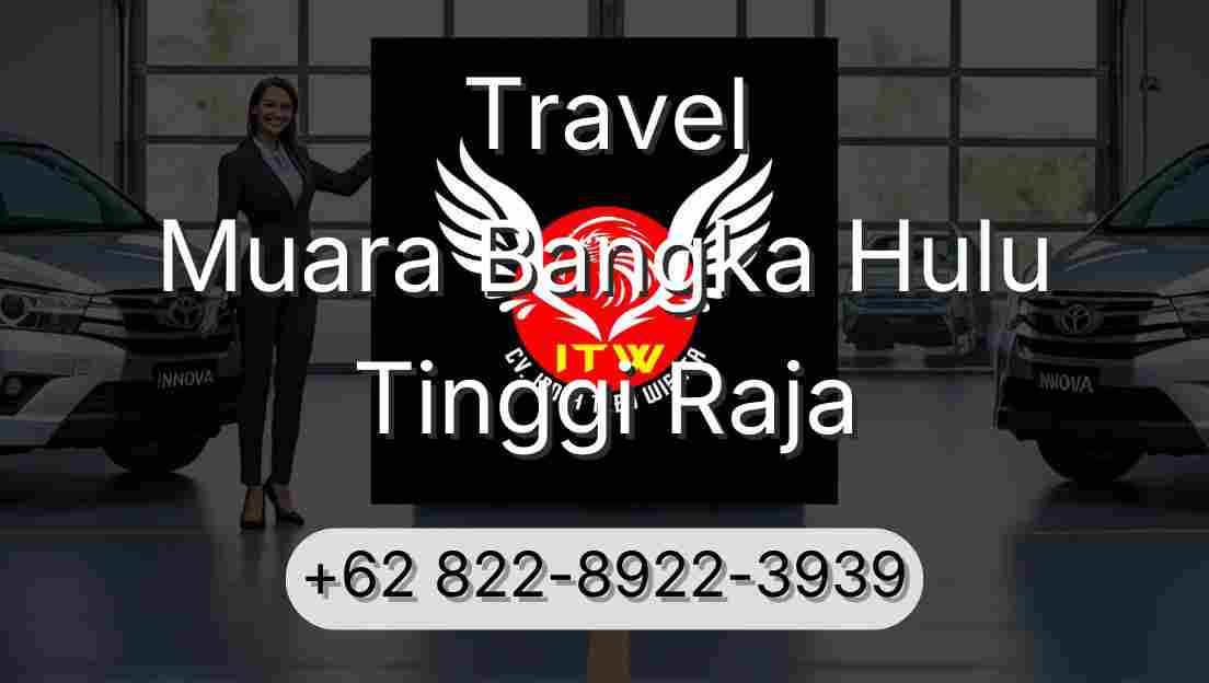 Travel Muara Bangka Hulu Tinggi Raja