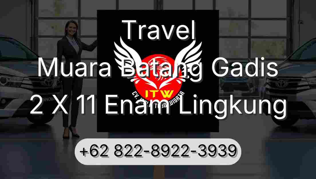 Travel Muara Batang Gadis 2 X 11 Enam Lingkung