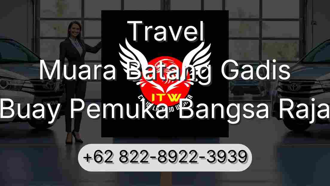 Travel Muara Batang Gadis Buay Pemuka Bangsa Raja