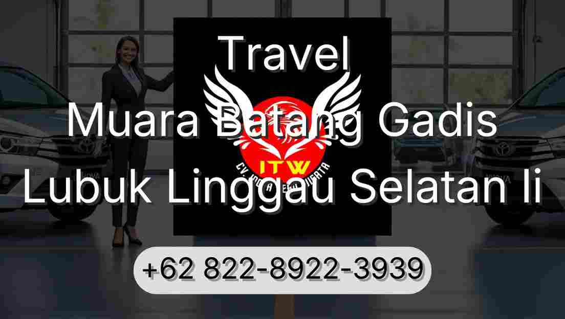 Travel Muara Batang Gadis Lubuk Linggau Selatan Ii