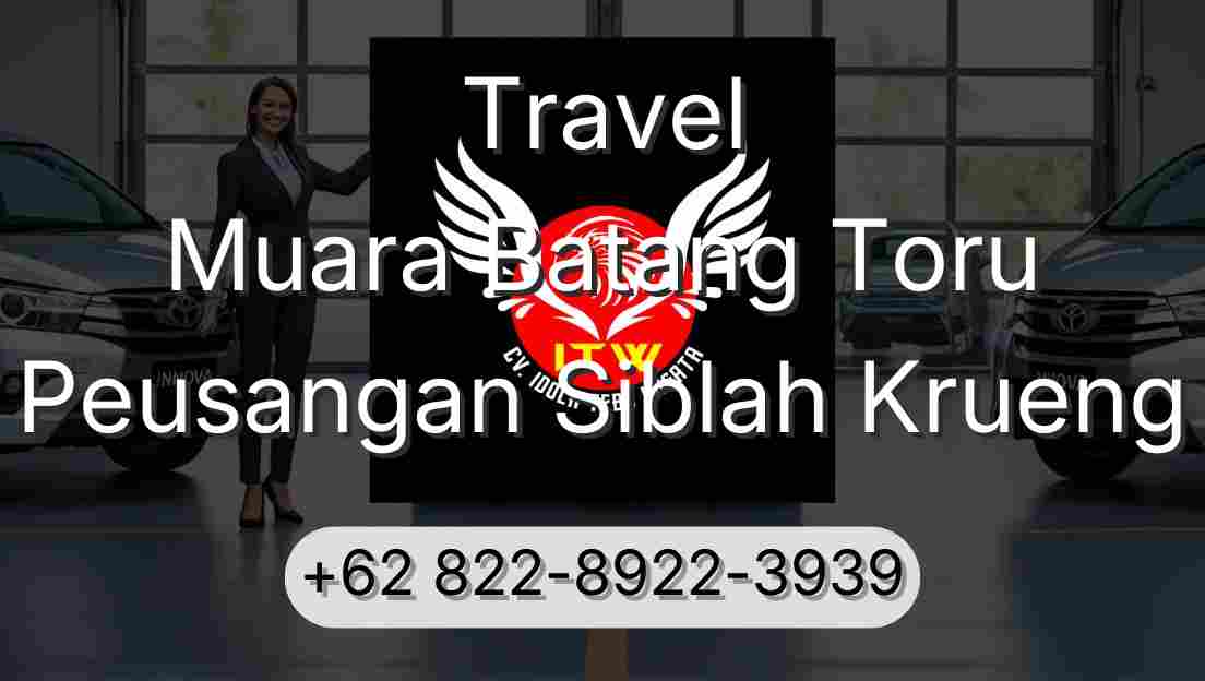 Travel Muara Batang Toru Peusangan Siblah Krueng