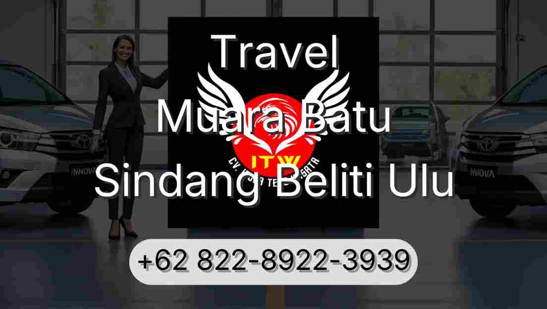 Travel Muara Batu Sindang Beliti Ulu