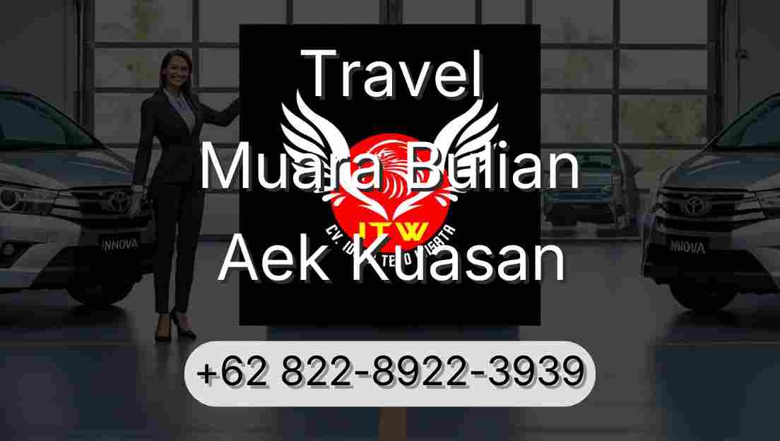 Travel Muara Bulian Aek Kuasan
