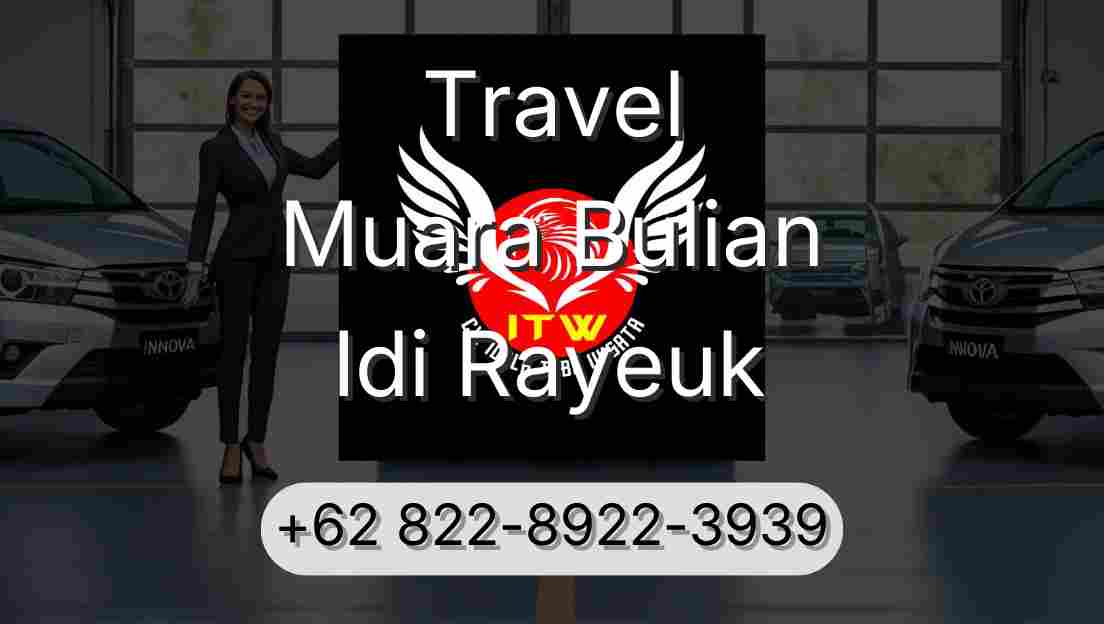 Travel Muara Bulian Idi Rayeuk