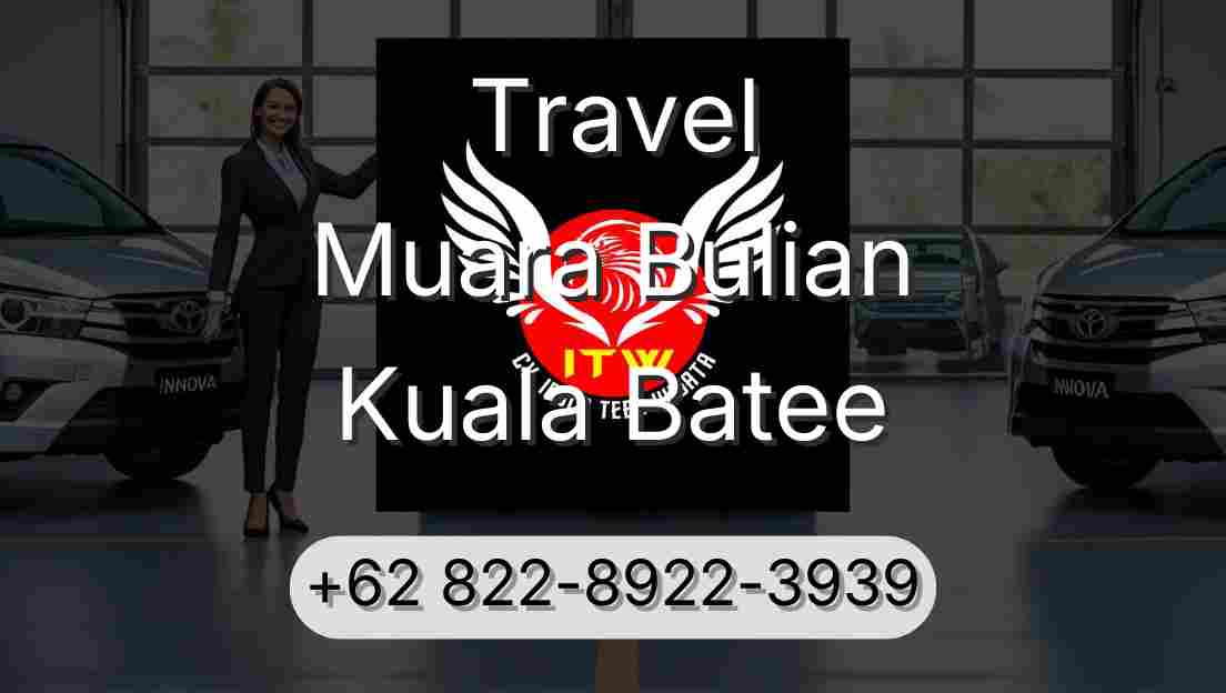 Travel Muara Bulian Kuala Batee