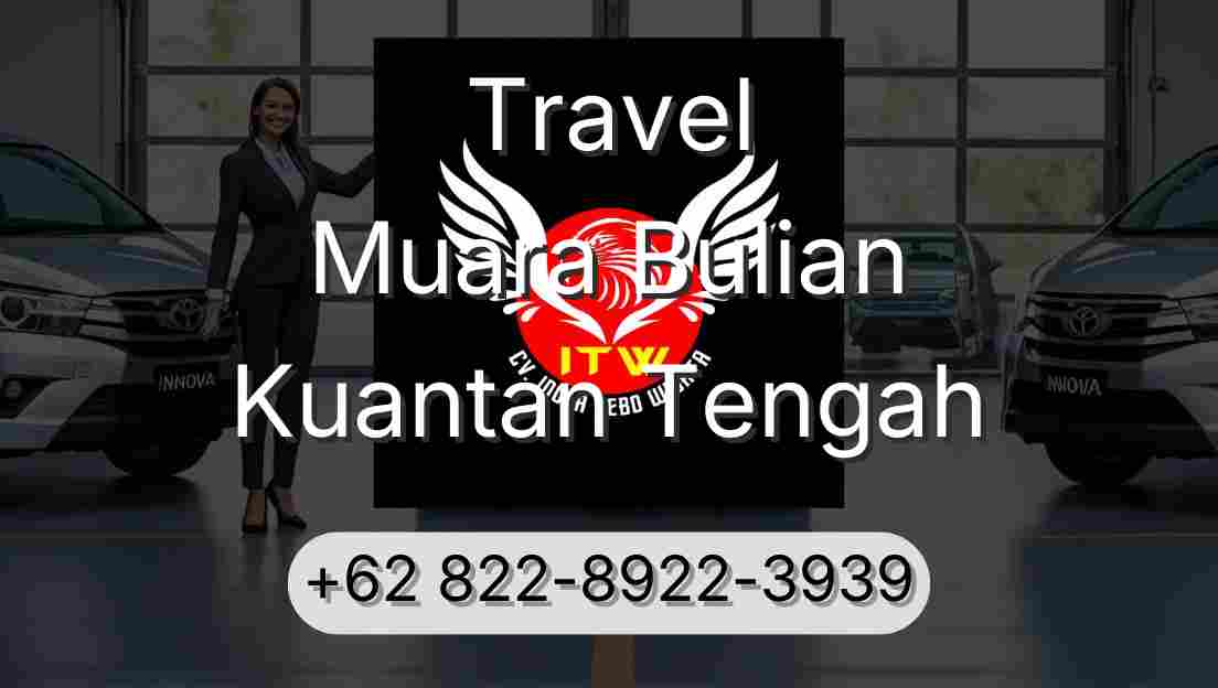 Travel Muara Bulian Kuantan Tengah
