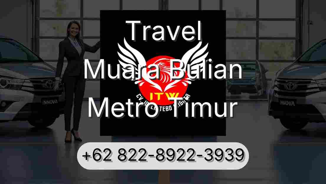 Travel Muara Bulian Metro Timur