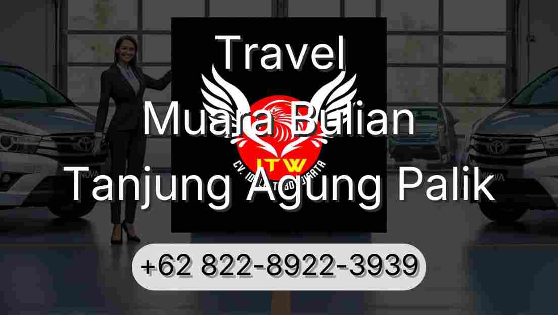 Travel Muara Bulian Tanjung Agung Palik