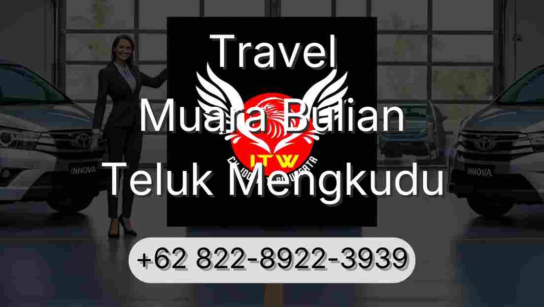 Travel Muara Bulian Teluk Mengkudu