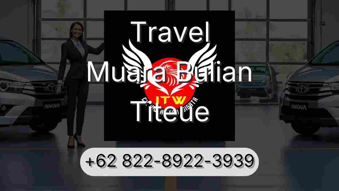 Travel Muara Bulian Titeue