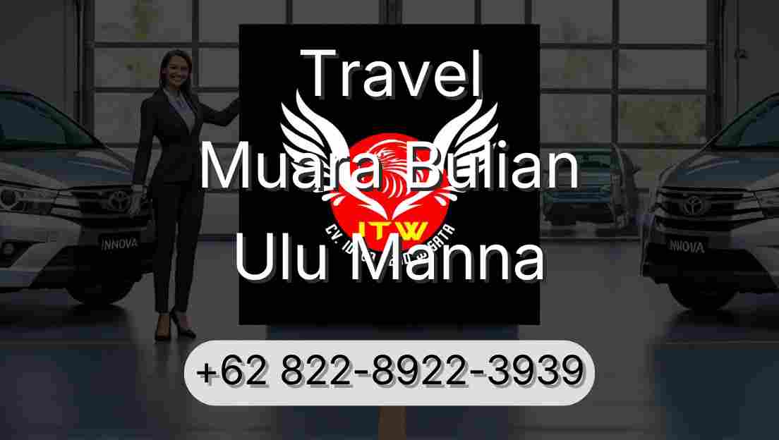 Travel Muara Bulian Ulu Manna