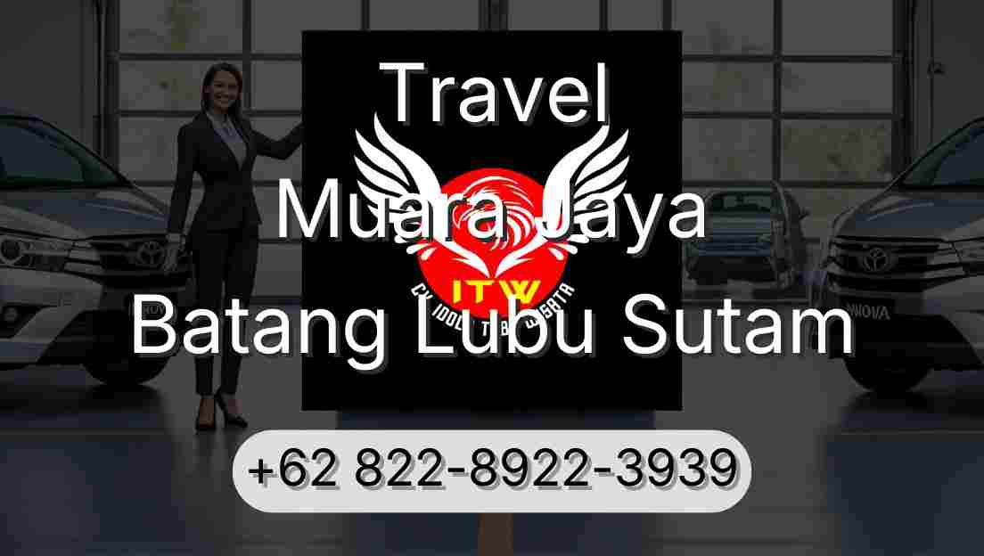 Travel Muara Jaya Batang Lubu Sutam