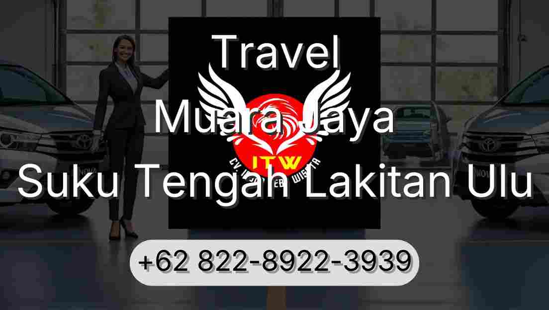 Travel Muara Jaya Suku Tengah Lakitan Ulu