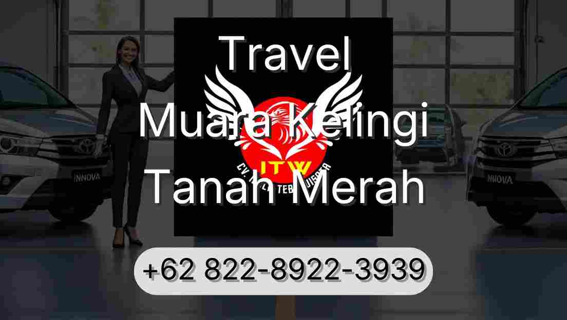 Travel Muara Kelingi Tanah Merah