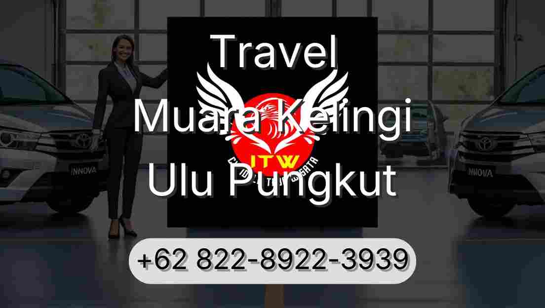 Travel Muara Kelingi Ulu Pungkut