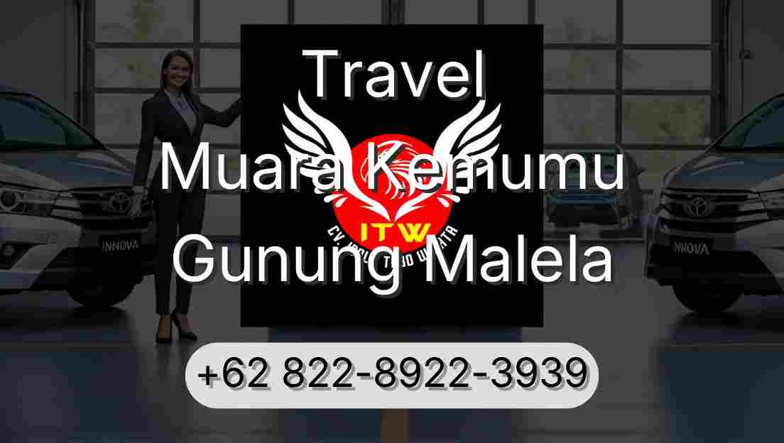 Travel Muara Kemumu Gunung Malela