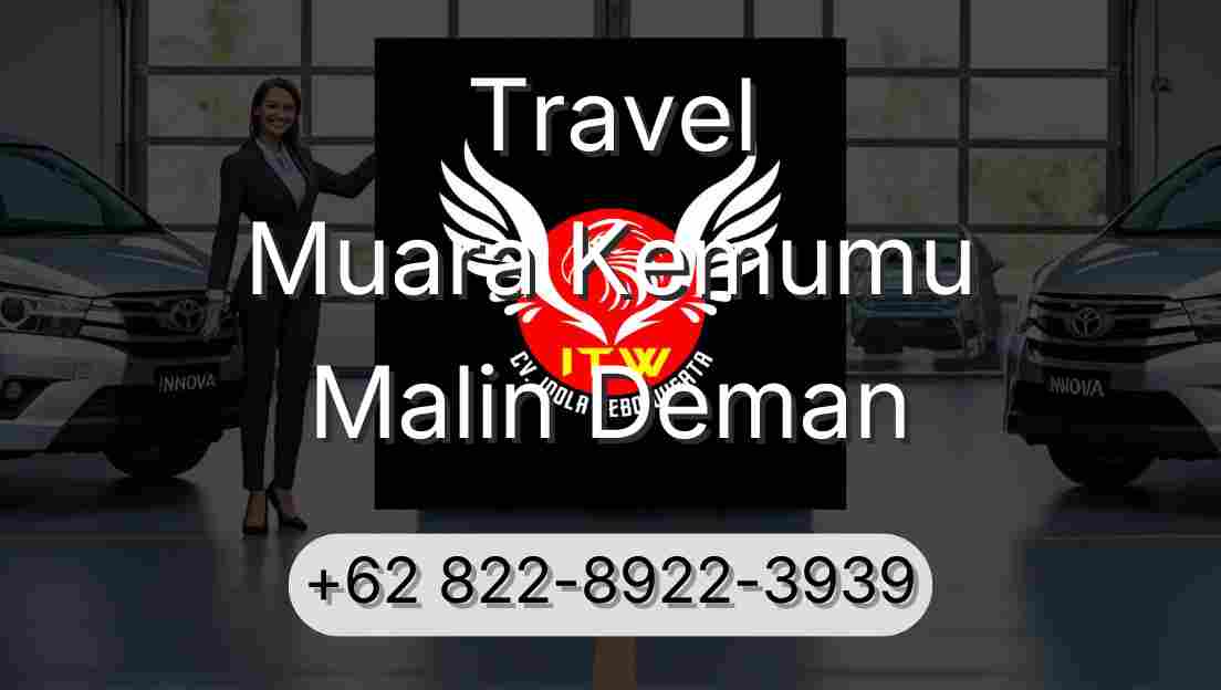 Travel Muara Kemumu Malin Deman