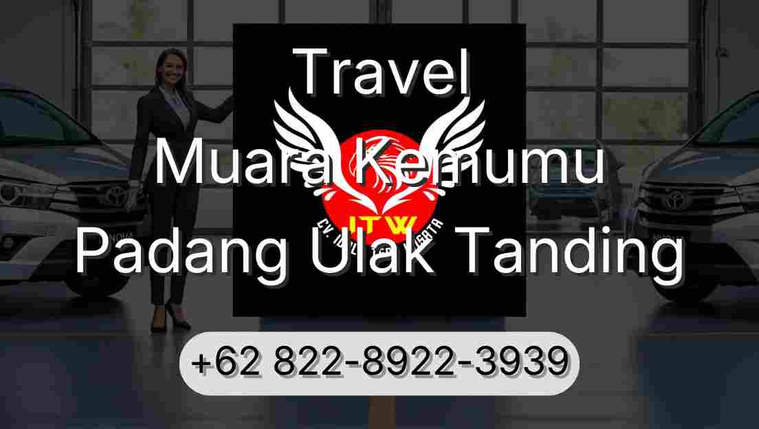 Travel Muara Kemumu Padang Ulak Tanding