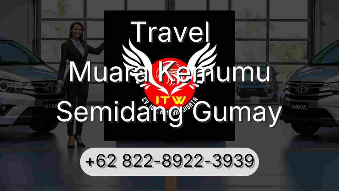 Travel Muara Kemumu Semidang Gumay