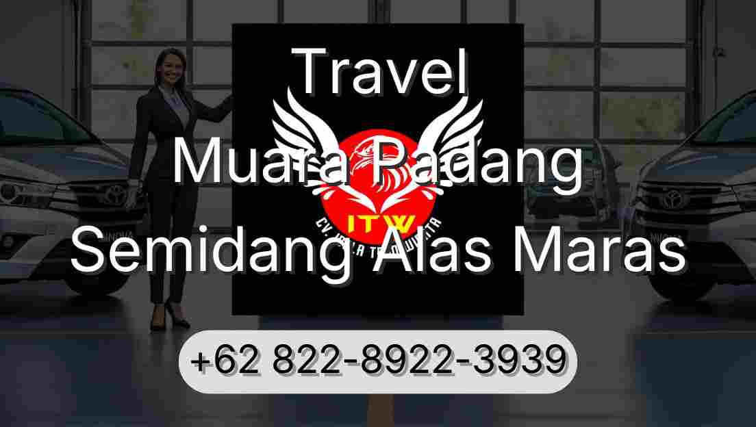 Travel Muara Padang Semidang Alas Maras