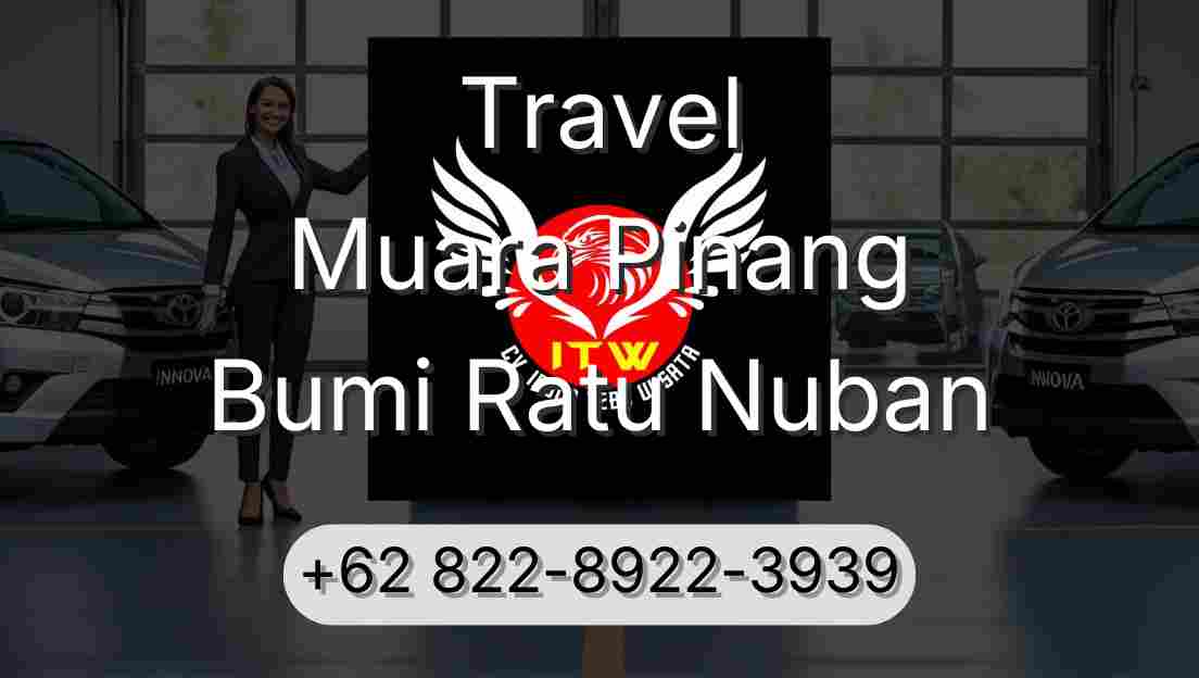 Travel Muara Pinang Bumi Ratu Nuban