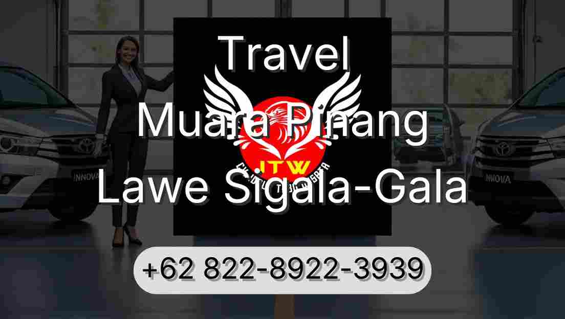 Travel Muara Pinang Lawe Sigala-Gala