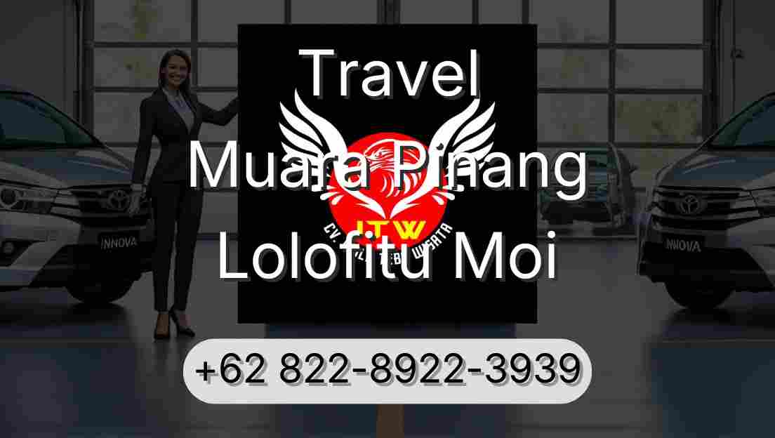 Travel Muara Pinang Lolofitu Moi