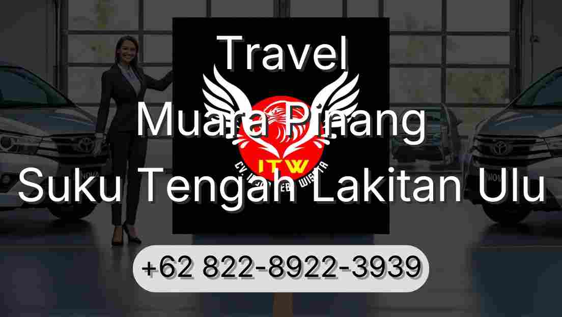 Travel Muara Pinang Suku Tengah Lakitan Ulu