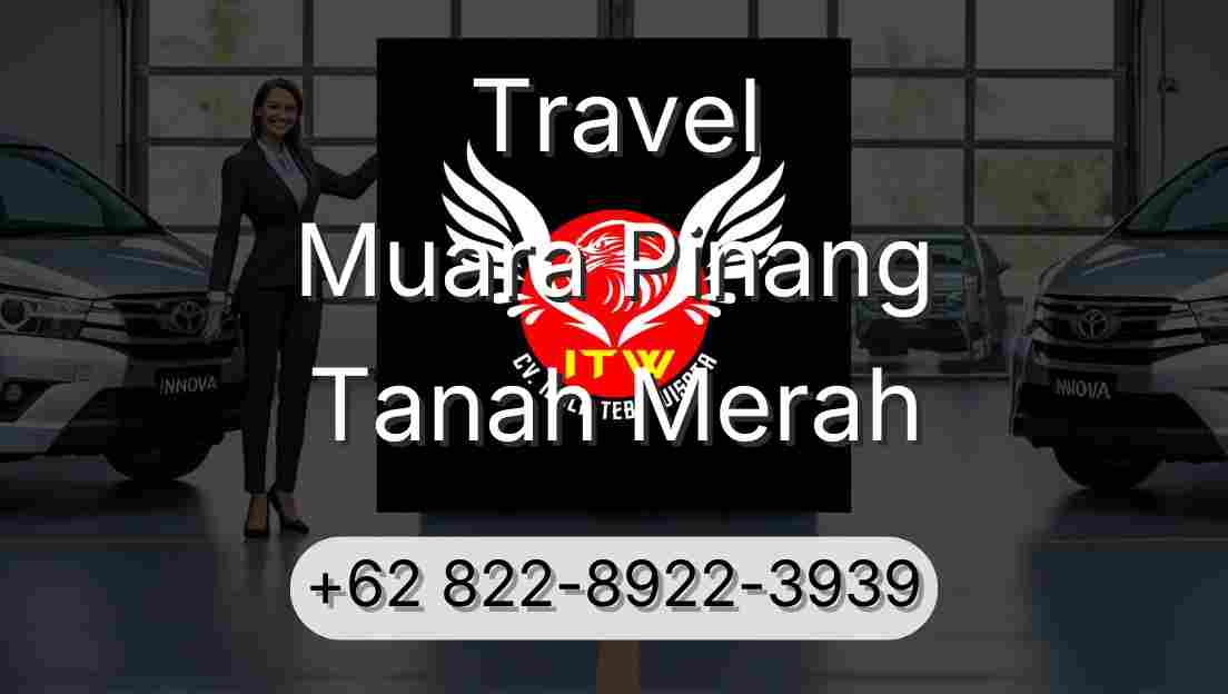 Travel Muara Pinang Tanah Merah