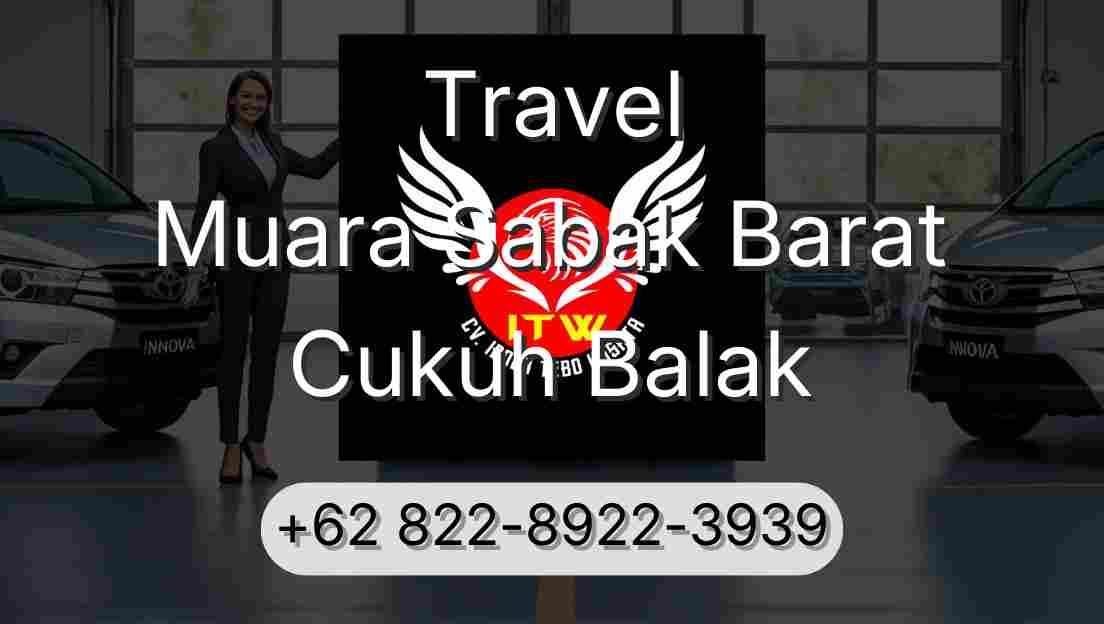 Travel Muara Sabak Barat Cukuh Balak