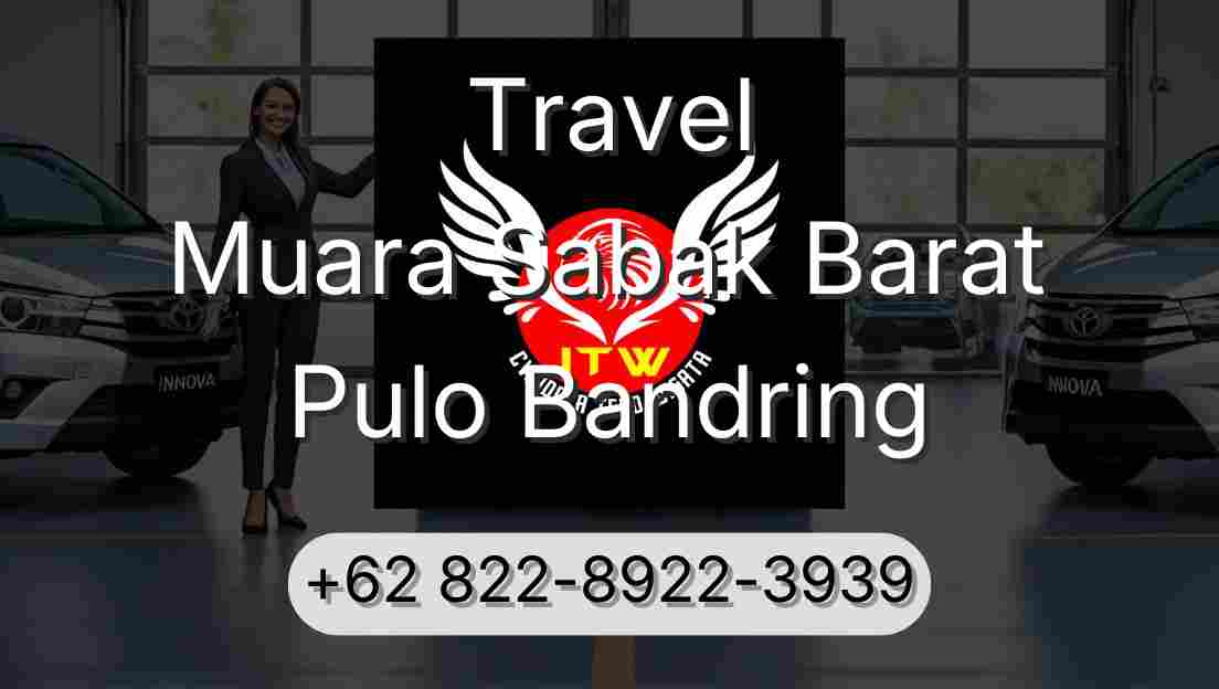 Travel Muara Sabak Barat Pulo Bandring
