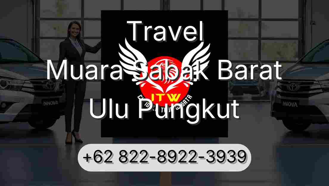 Travel Muara Sabak Barat Ulu Pungkut