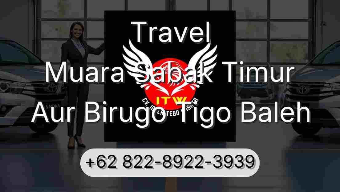 Travel Muara Sabak Timur Aur Birugo Tigo Baleh