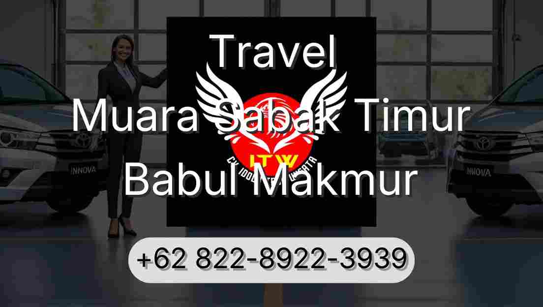 Travel Muara Sabak Timur Babul Makmur