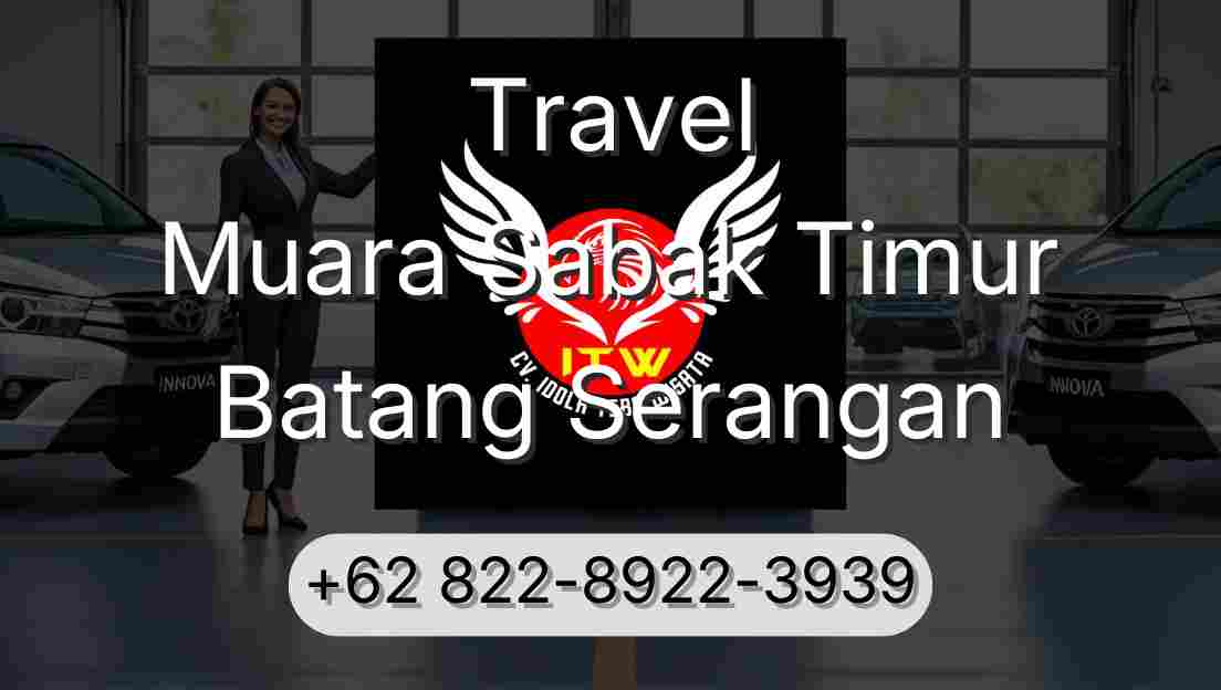 Travel Muara Sabak Timur Batang Serangan
